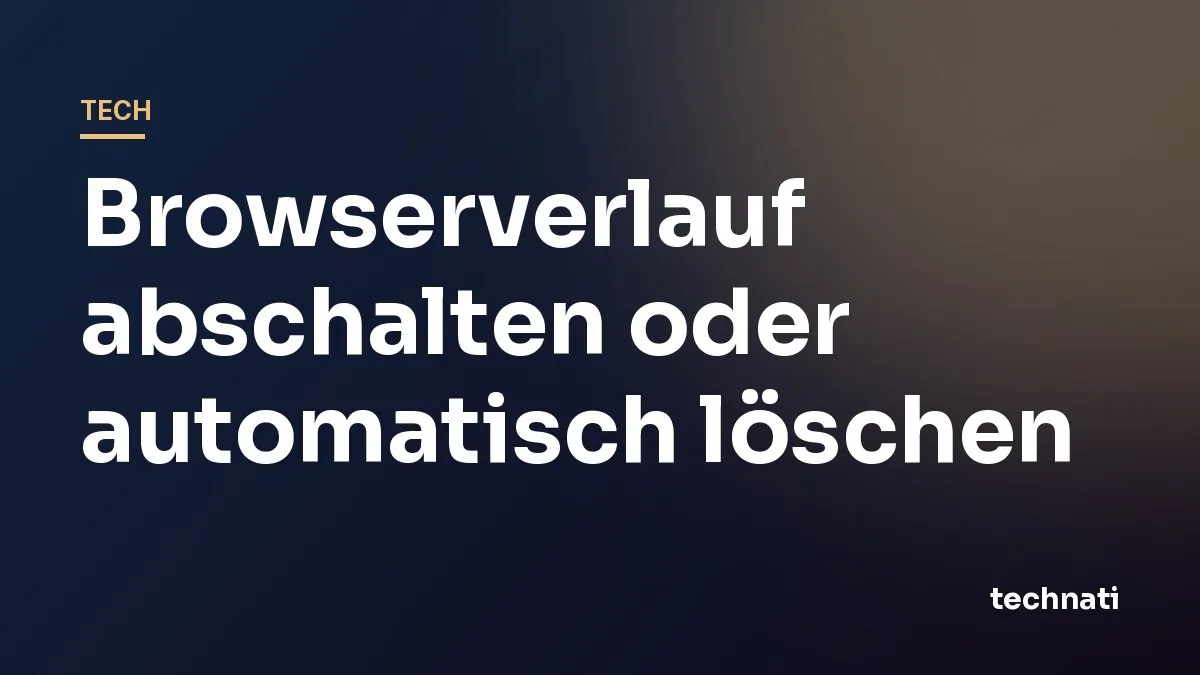 Browserverlauf abschalten oder automatisch löschen