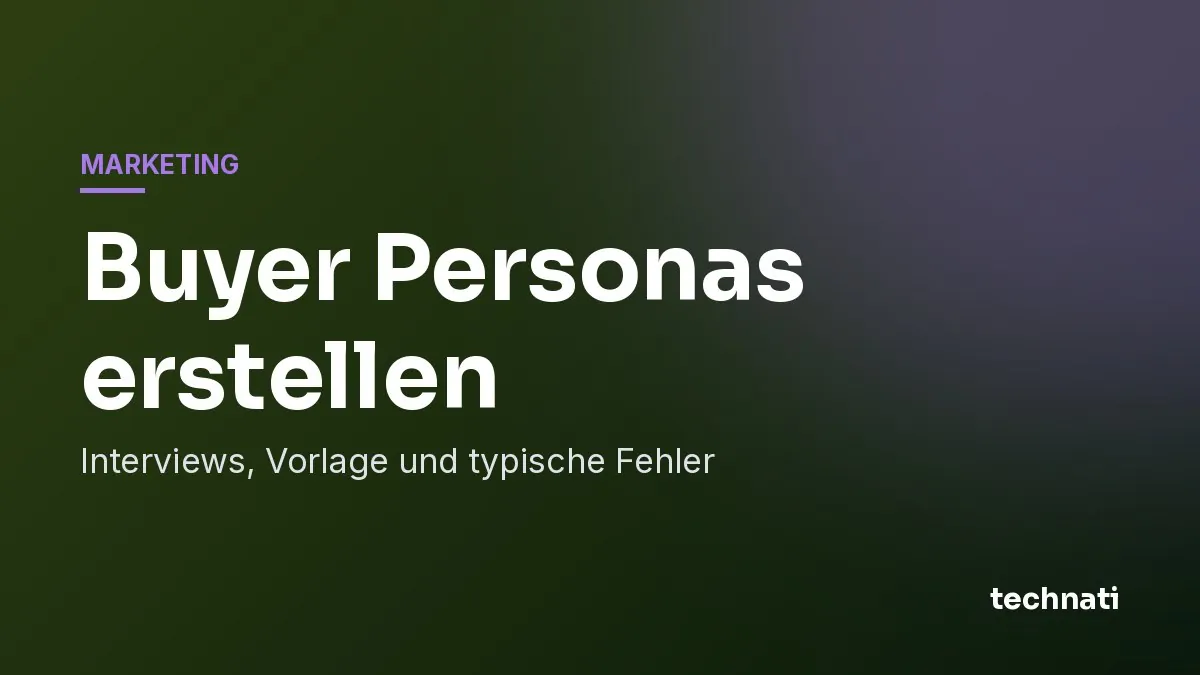 Buyer Personas erstellen: Interviews, Vorlage und typische Fehler