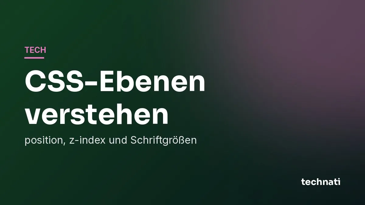 CSS-Ebenen verstehen: position, z-index und Schriftgrößen