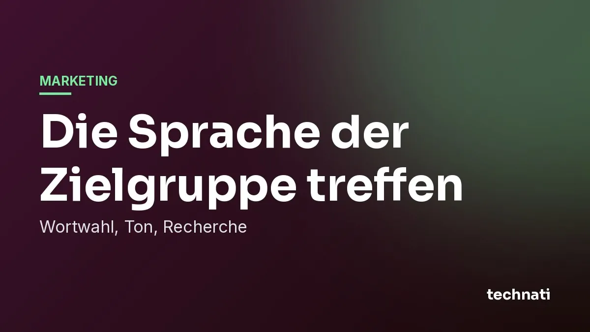 Die Sprache der Zielgruppe treffen: Wortwahl, Ton, Recherche