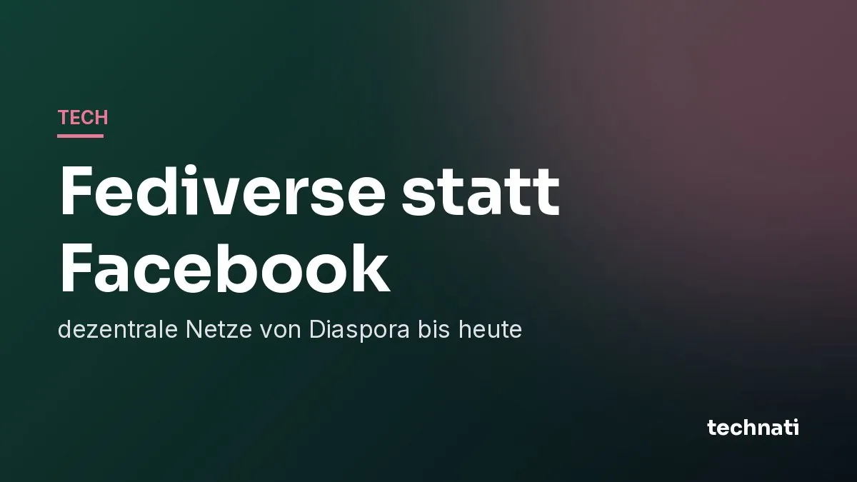 Fediverse statt Facebook: dezentrale Netze von Diaspora bis heute