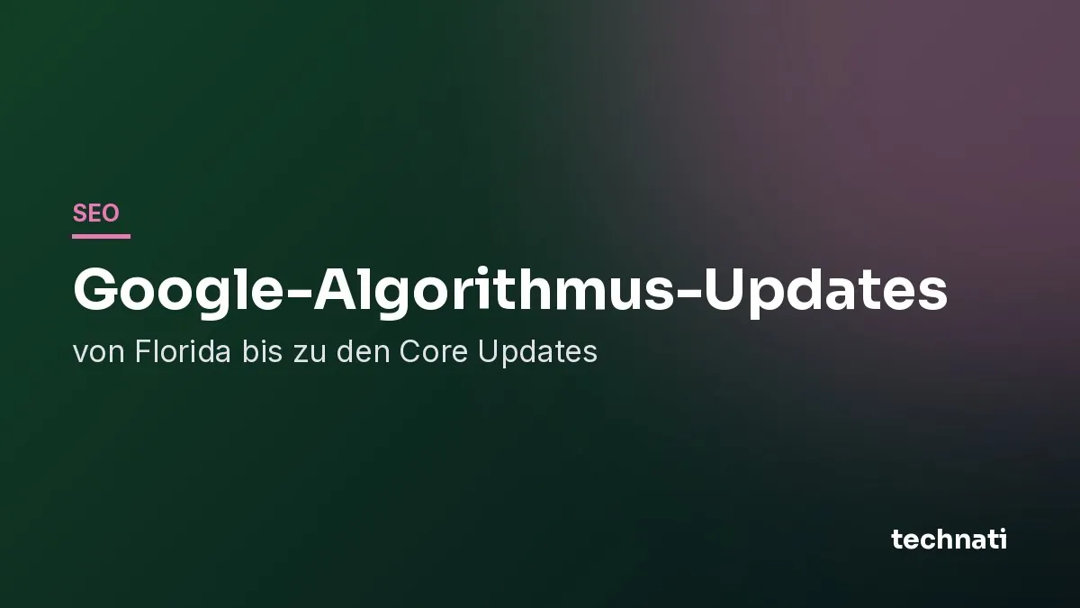 Google-Algorithmus-Updates: von Florida bis zu den Core Updates