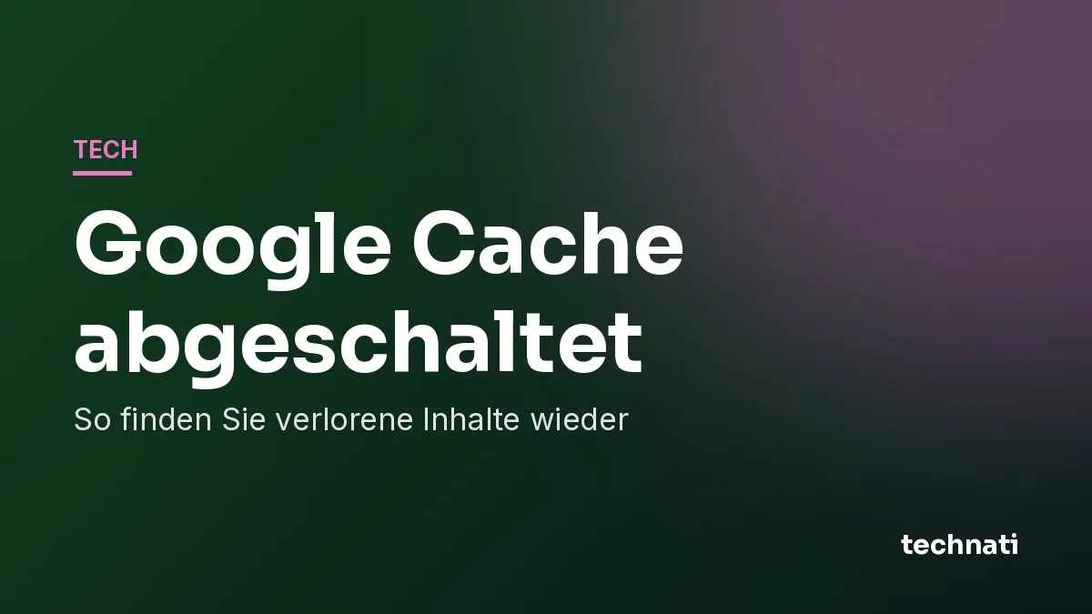 Google Cache abgeschaltet: So finden Sie verlorene Inhalte wieder