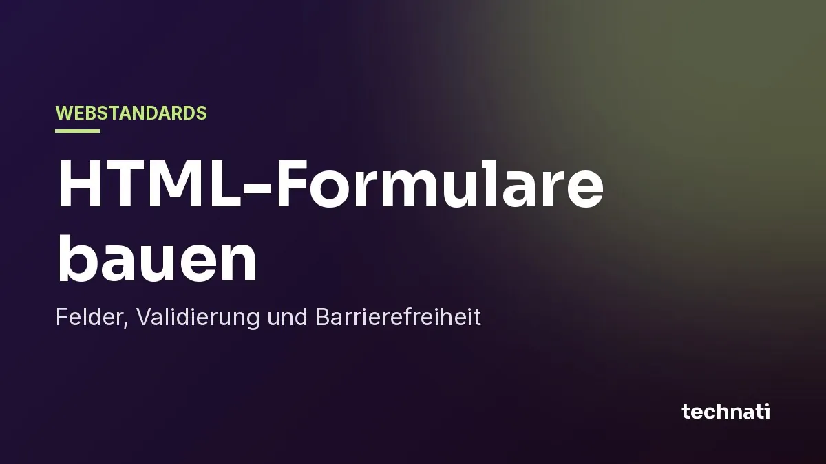 HTML-Formulare bauen: Felder, Validierung und Barrierefreiheit