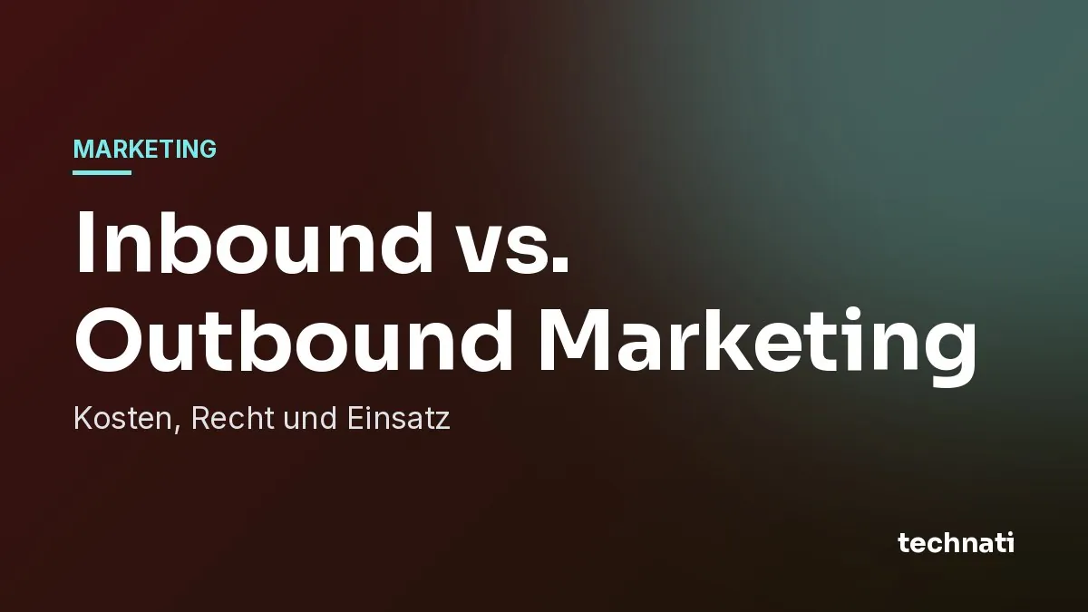 Inbound vs. Outbound Marketing: Kosten, Recht und Einsatz