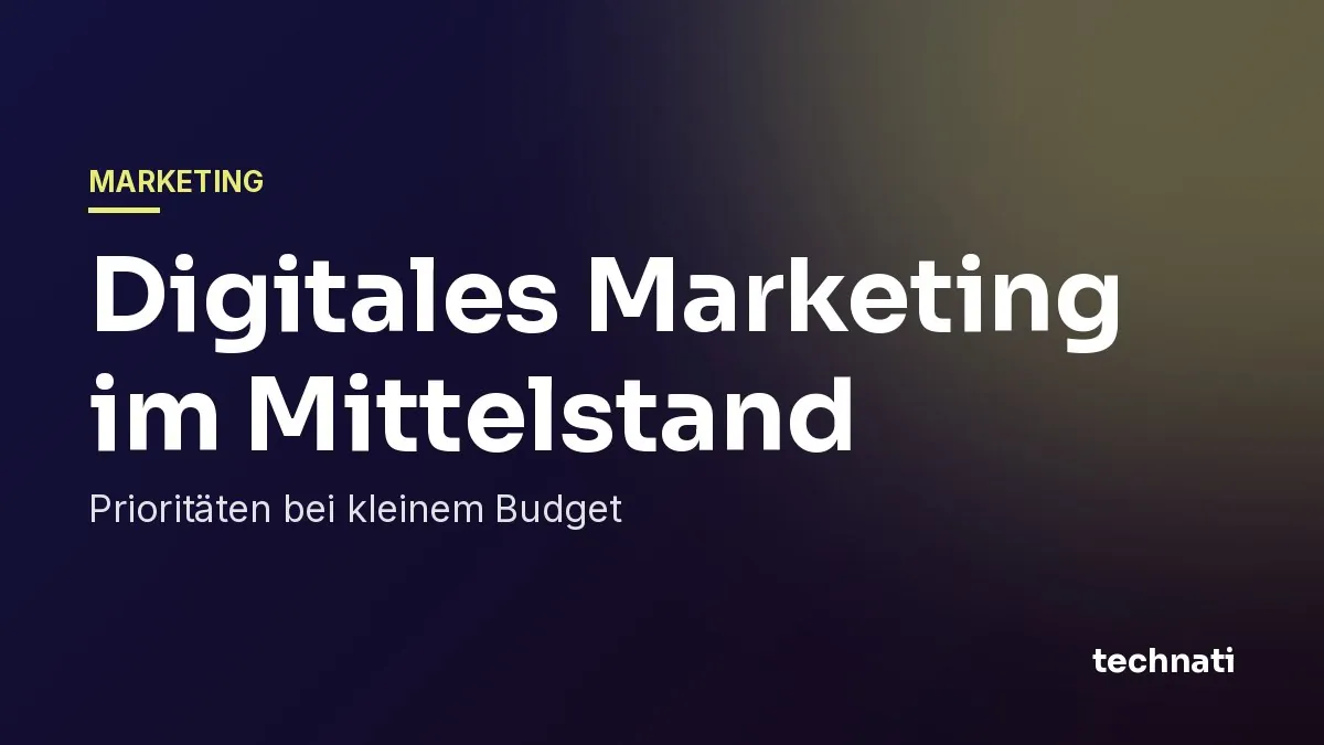 Digitales Marketing im Mittelstand: Prioritäten bei kleinem Budget