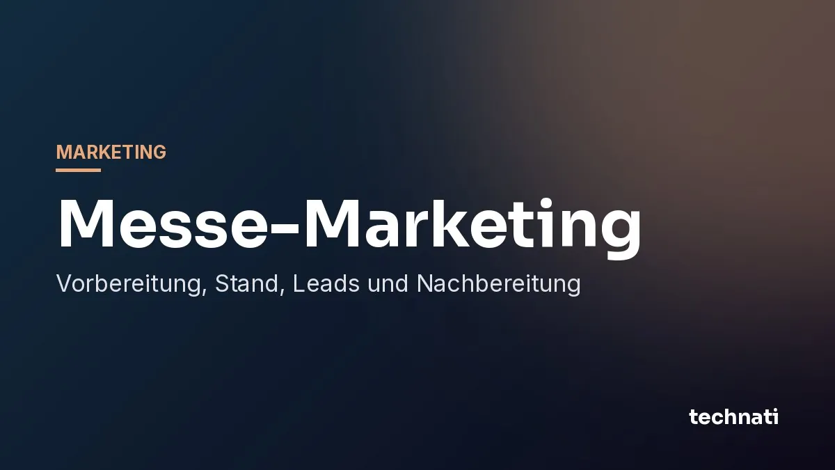 Messe-Marketing: Vorbereitung, Stand, Leads und Nachbereitung