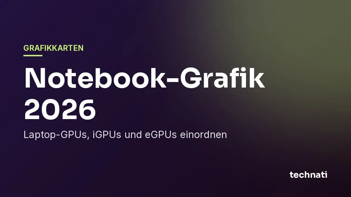 Notebook-Grafik 2026: Laptop-GPUs, iGPUs und eGPUs einordnen