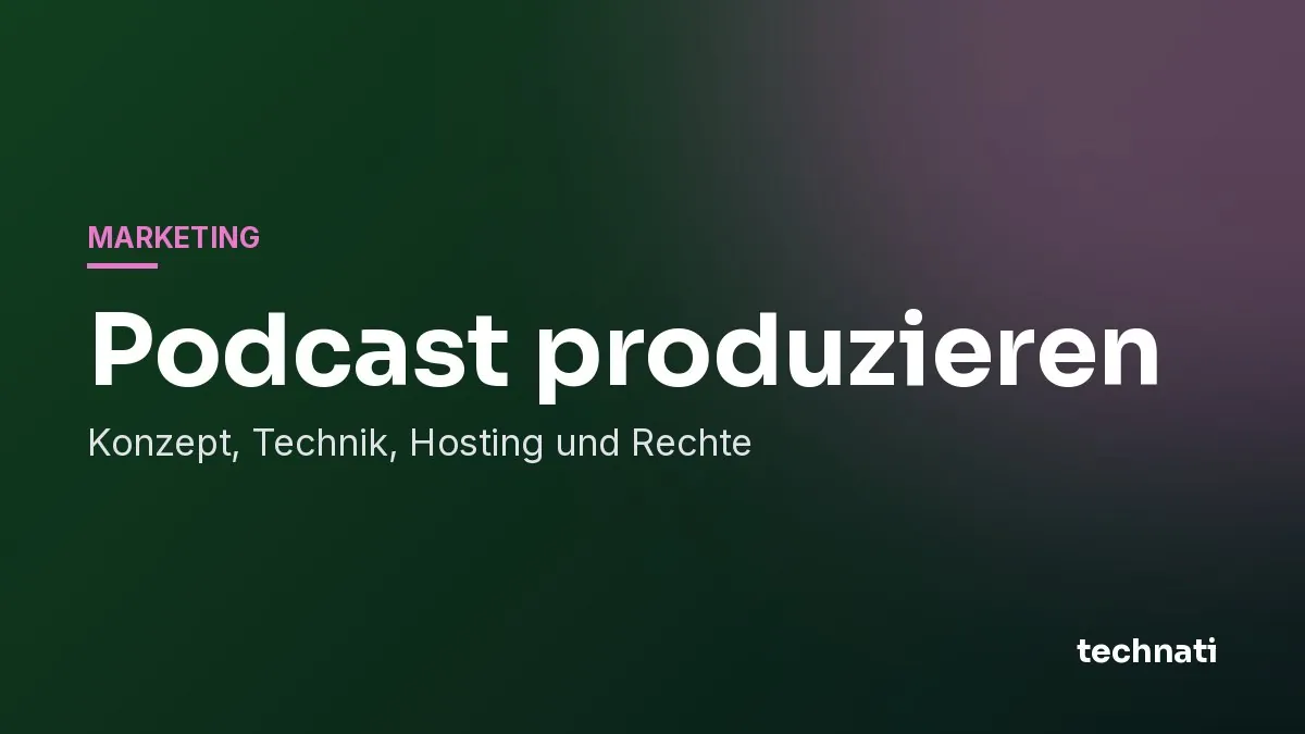 Podcast produzieren: Konzept, Technik, Hosting und Rechte