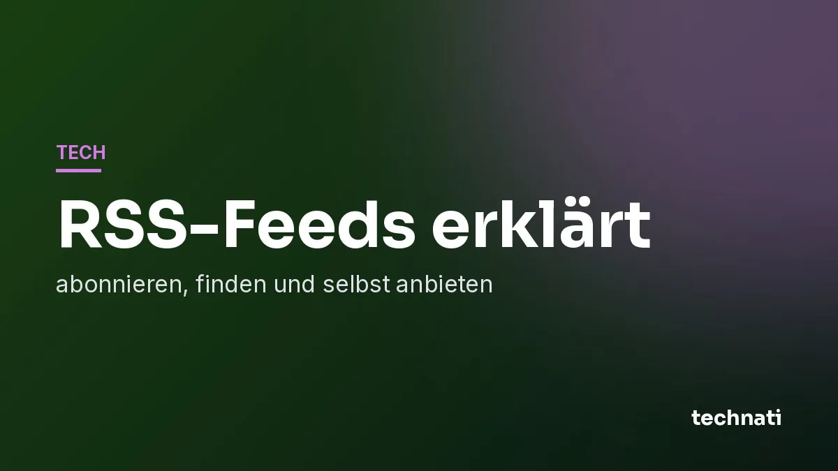 RSS-Feeds erklärt: abonnieren, finden und selbst anbieten