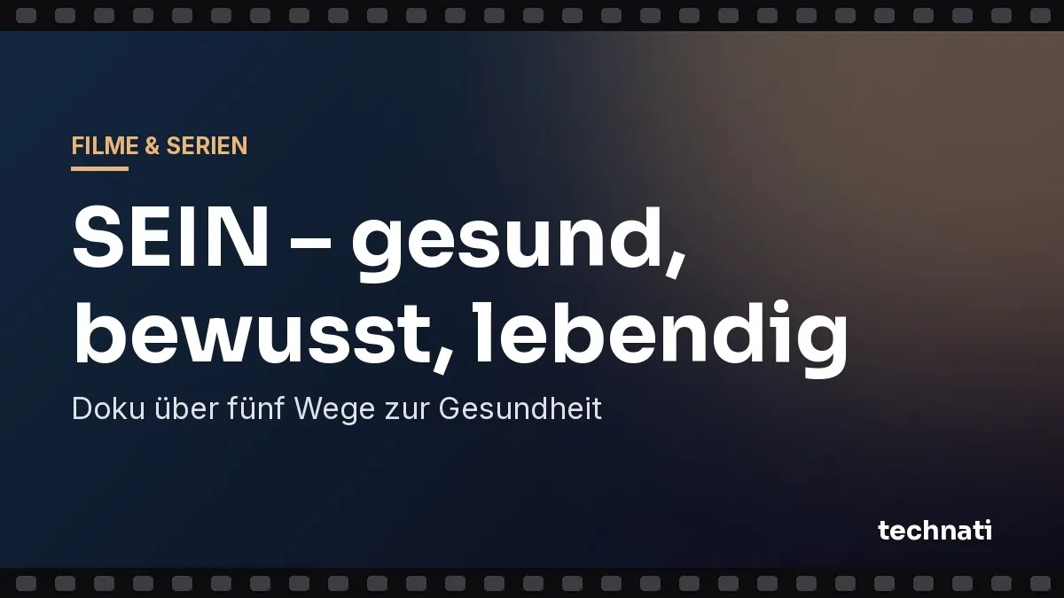 SEIN – gesund, bewusst, lebendig: Doku über fünf Wege zur Gesundheit