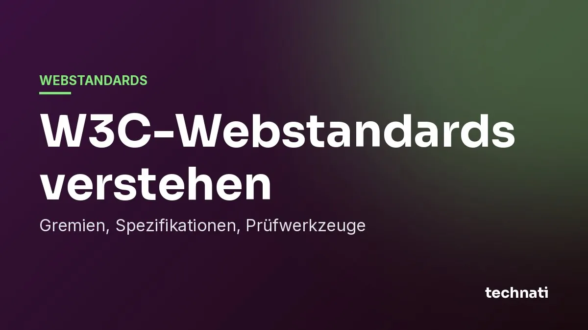 W3C-Webstandards verstehen: Gremien, Spezifikationen, Prüfwerkzeuge