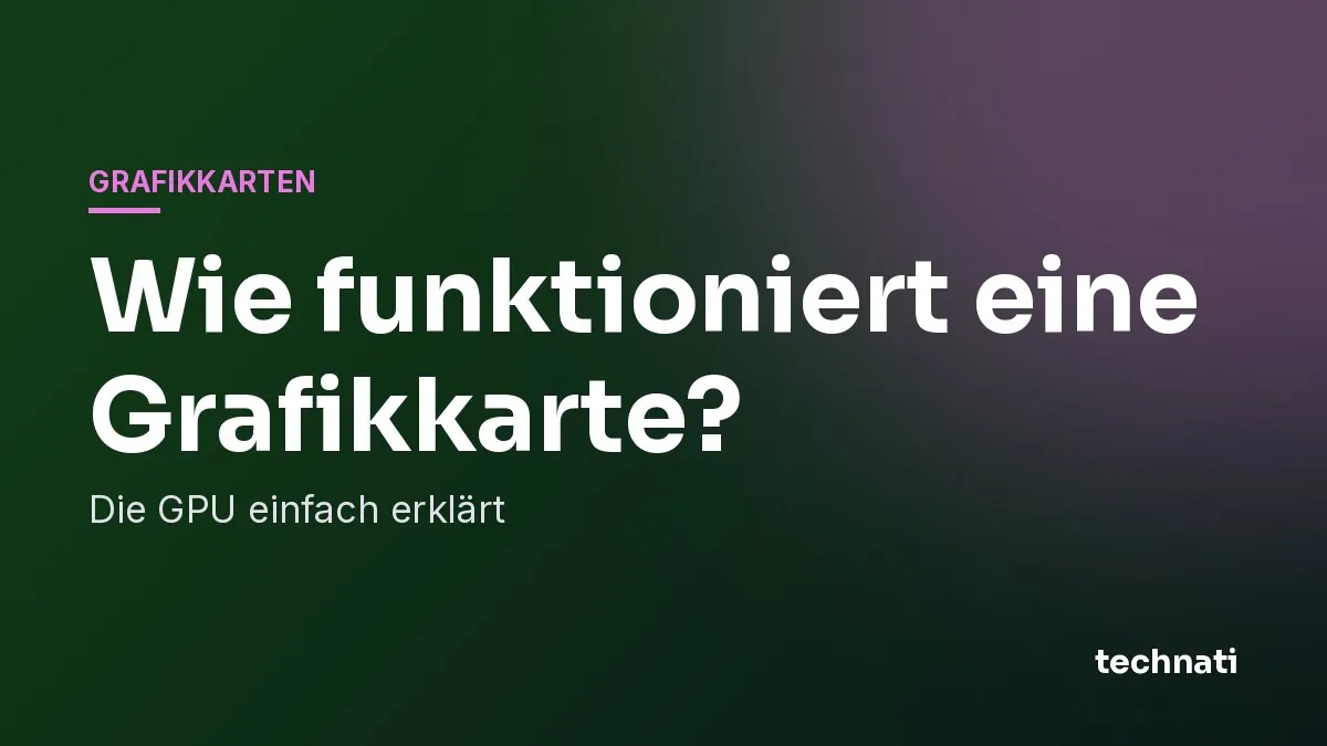 Wie funktioniert eine Grafikkarte? Die GPU einfach erklärt