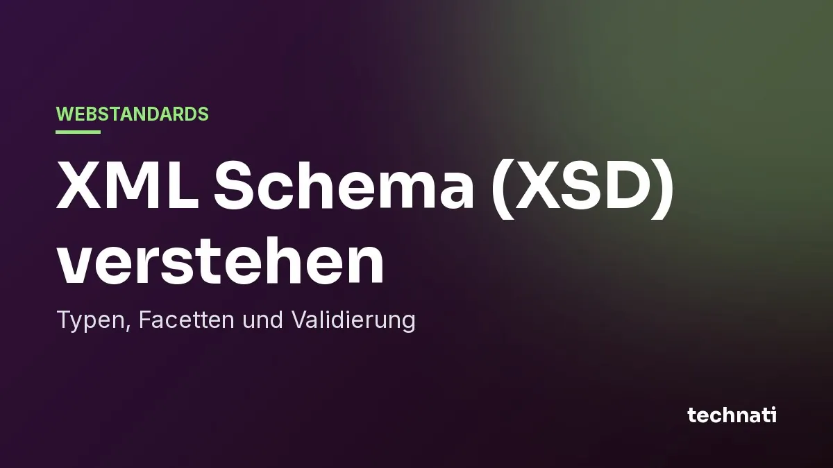 XML Schema (XSD) verstehen: Typen, Facetten und Validierung
