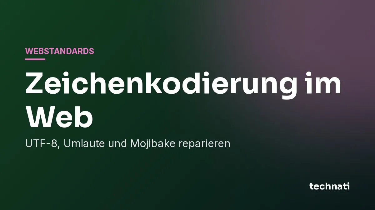 Zeichenkodierung im Web: UTF-8, Umlaute und Mojibake reparieren